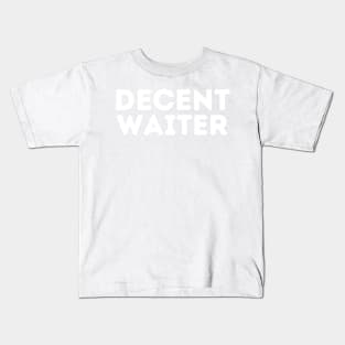 DECENT Waiter | Funny Waiter, Mediocre Occupation Joke Kids T-Shirt